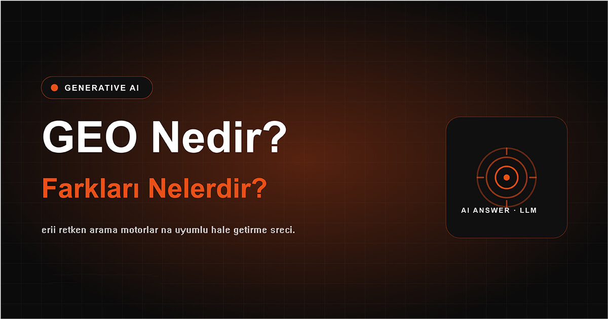 GEO Nedir? SEO ve SGE ile Farkları Nelerdir?